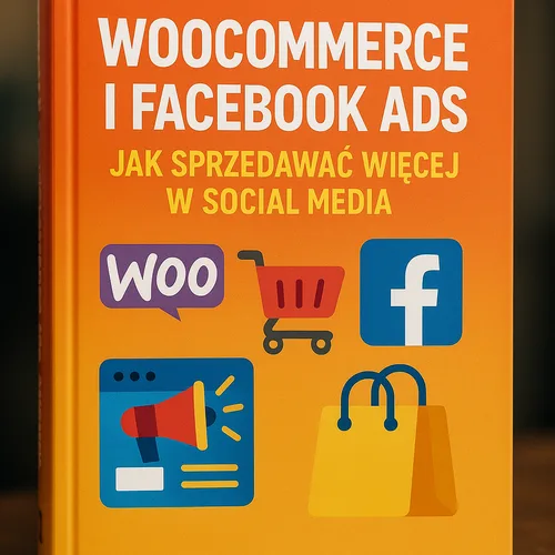 Strategie reklamowe WooCommerce i Facebook Ads dla większej sprzedaży.