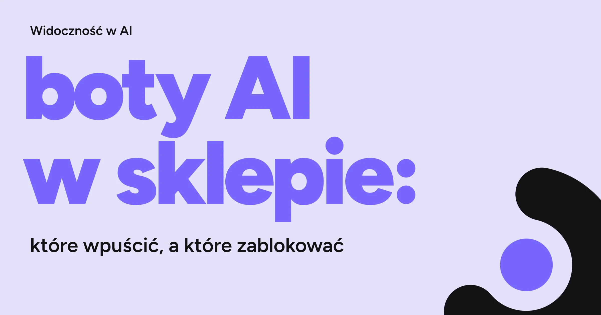 Boty AI w sklepie: które wpuścić, które zablokować i czym za to płacisz — okładka artykułu WebCrafters.