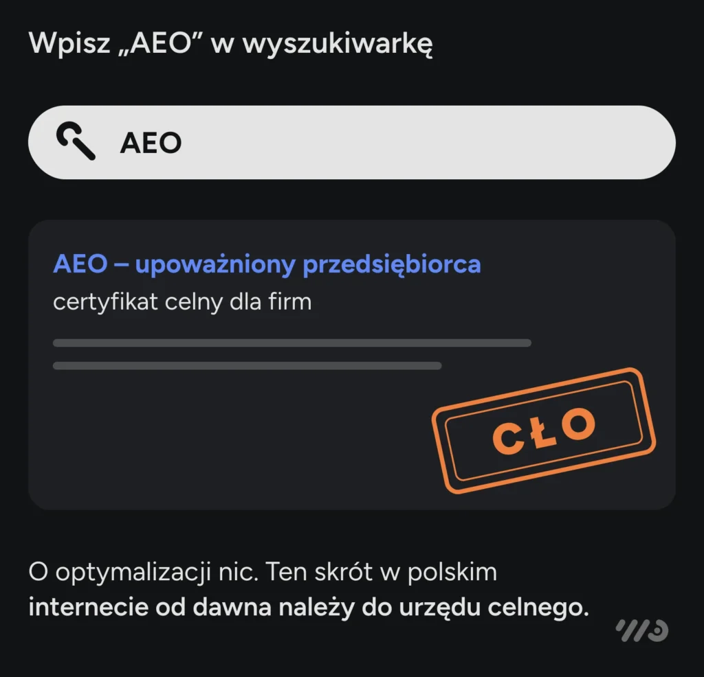Po wpisaniu „AEO” w wyszukiwarkę pojawia się upoważniony przedsiębiorca, czyli certyfikat celny dla firm. W polskim internecie ten skrót od dawna należy do urzędu celnego, nie do optymalizacji.